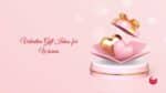 Valentine gift for women